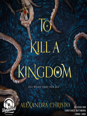 cover image of To Kill a Kingdom--Das wilde Herz der See, Band (Ungekürzt)